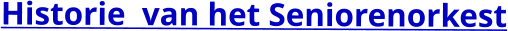 Historie  van het Seniorenorkest