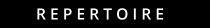 R E P E R T O I R E