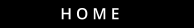 H O M E