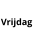 Vrijdag