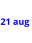 21 aug
