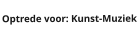 Optrede voor: Kunst-Muziek